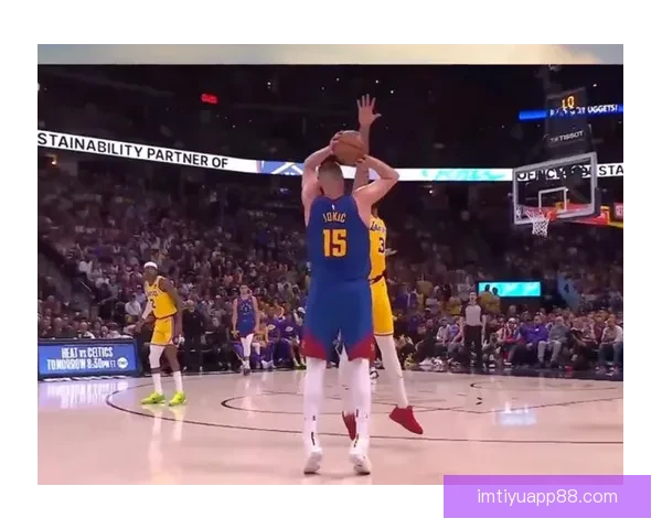 约基奇40分8篮板13助攻力压文班季后赛级对决演神仙球精彩时刻