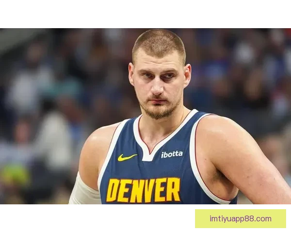 约基奇大号三双领掘金末节逆转穆雷小哈达威表现出彩